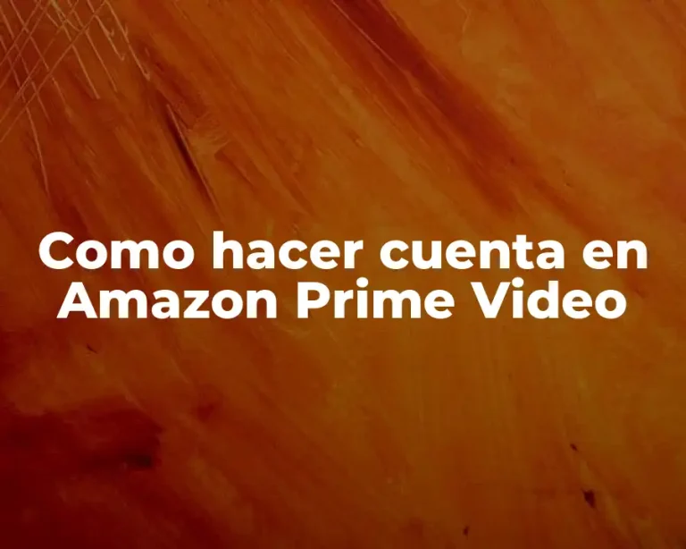 Como hacer cuenta en Amazon Prime Video