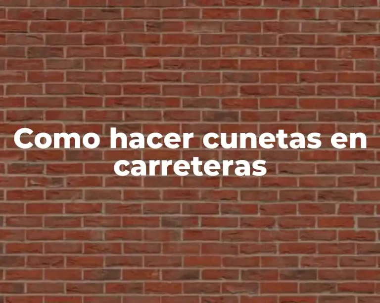 Como hacer cunetas en carreteras