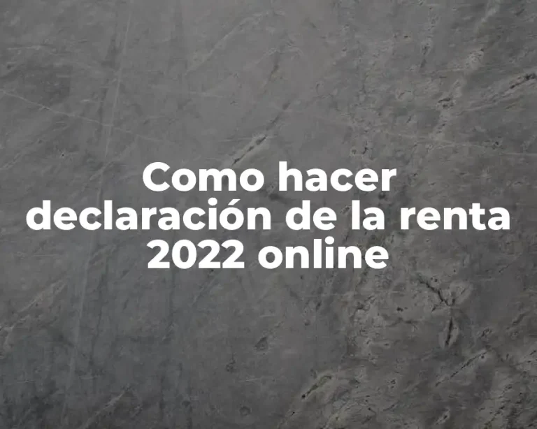 Como hacer declaración de la renta 2022 online
