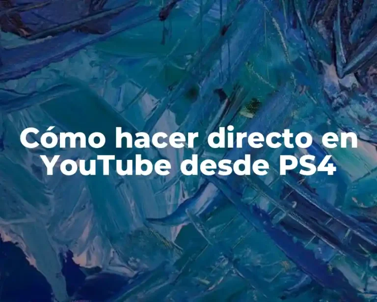 Cómo hacer directo en YouTube desde PS4