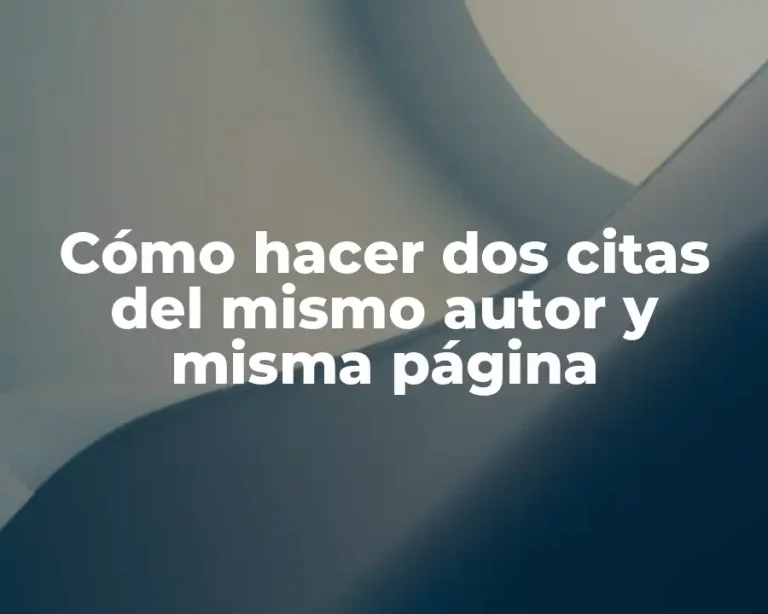 Cómo hacer dos citas del mismo autor y misma página
