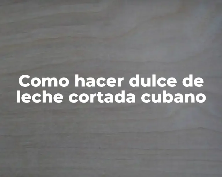 Como hacer dulce de leche cortada cubano