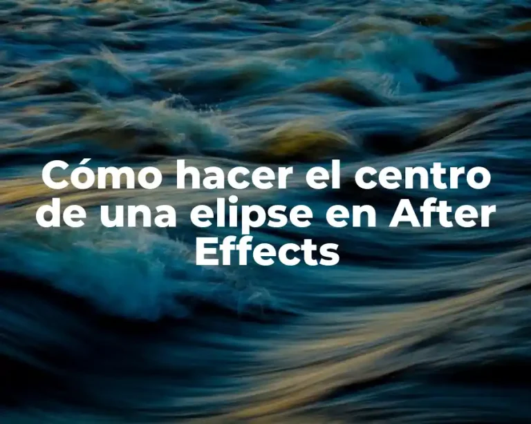 Cómo hacer el centro de una elipse en After Effects