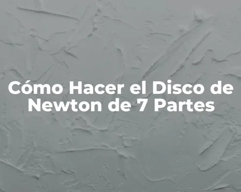Cómo Hacer el Disco de Newton de 7 Partes