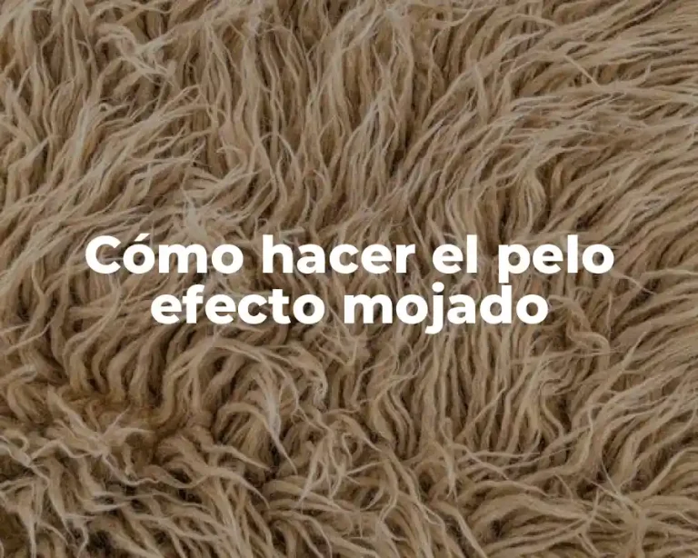 Cómo hacer el pelo efecto mojado