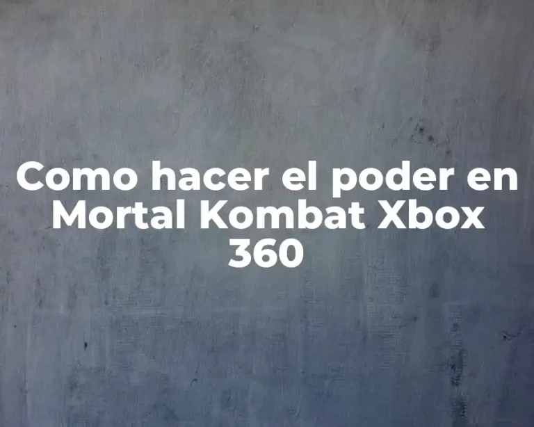 Como hacer el poder en Mortal Kombat Xbox 360
