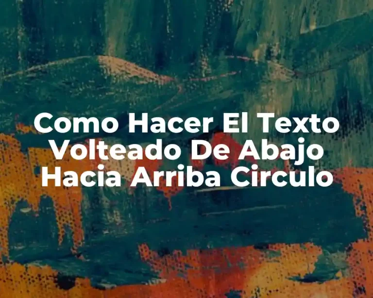 Como Hacer El Texto Volteado De Abajo Hacia Arriba Circulo