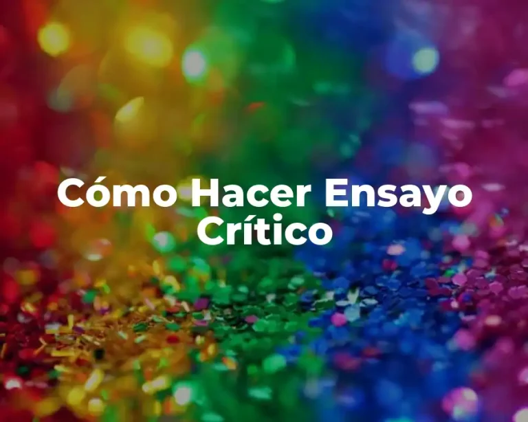 Cómo Hacer Ensayo Crítico