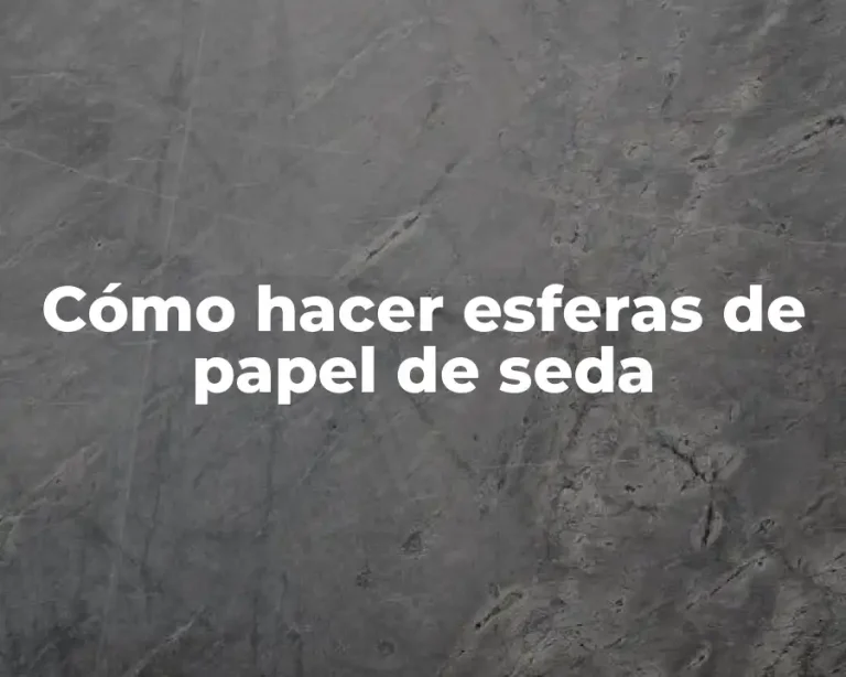 Cómo hacer esferas de papel de seda