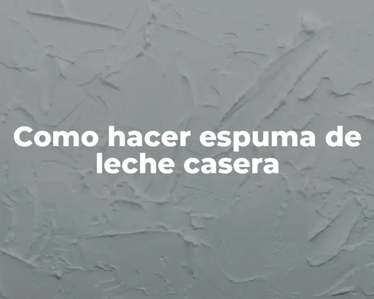 Como hacer espuma de leche casera