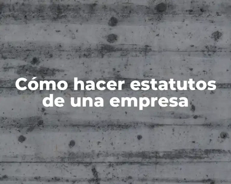 Cómo hacer estatutos de una empresa