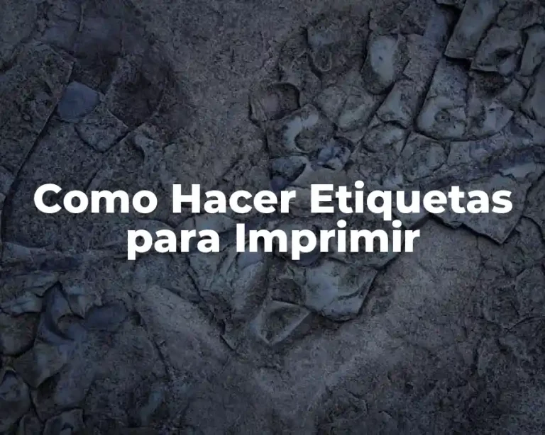 Como Hacer Etiquetas para Imprimir