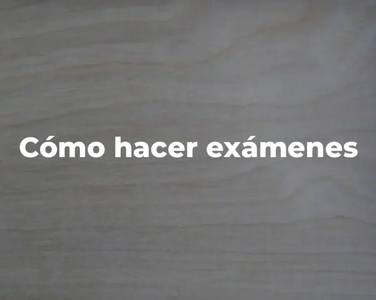 Cómo hacer exámenes