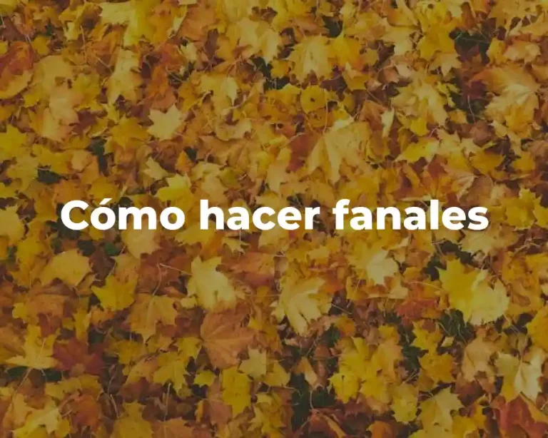 Cómo hacer fanales