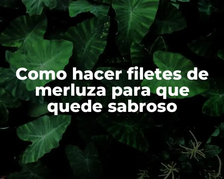 Como hacer filetes de merluza para que quede sabroso