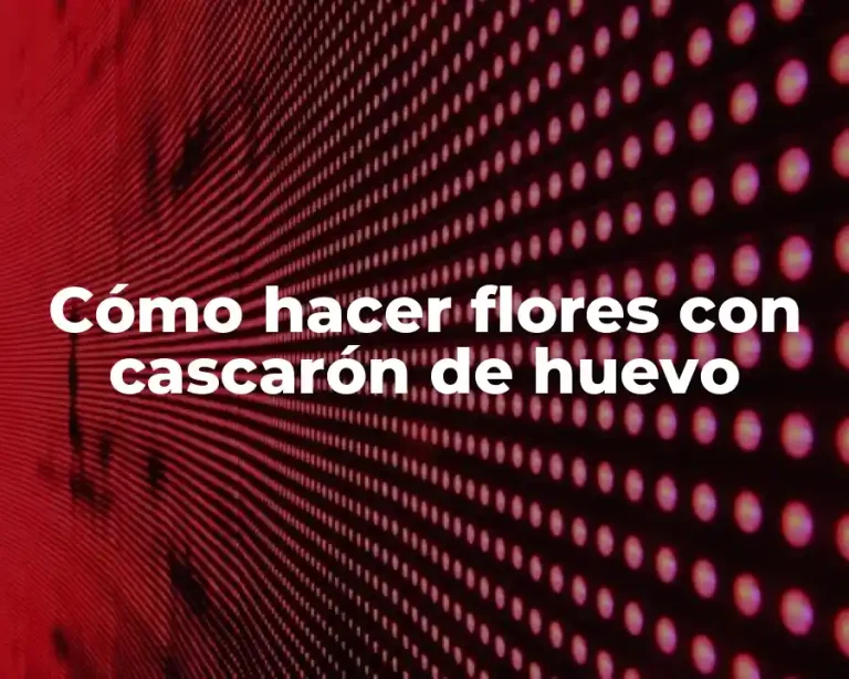Cómo hacer flores con cascarón de huevo