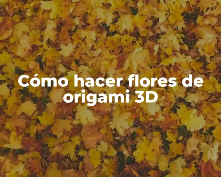 Cómo hacer flores de origami 3D