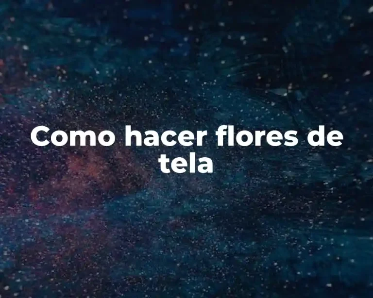 Como hacer flores de tela