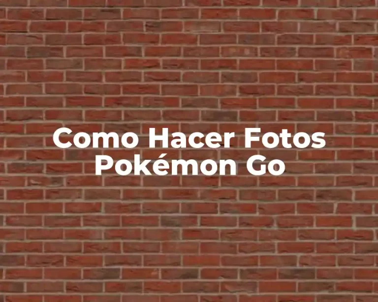 Como Hacer Fotos Pokémon Go