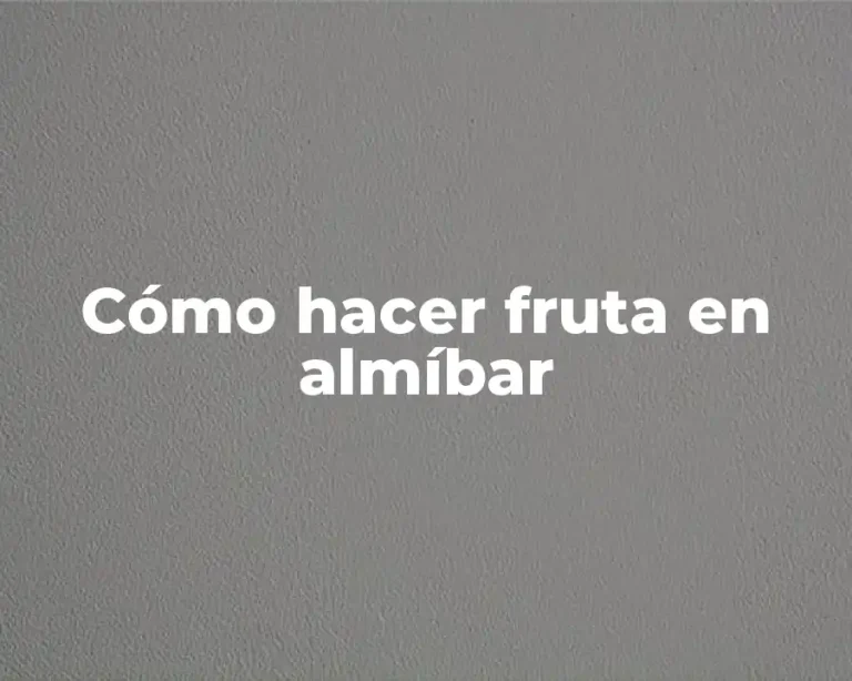 Cómo hacer fruta en almíbar