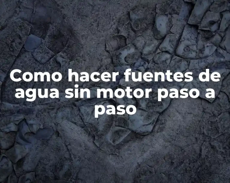 Como hacer fuentes de agua sin motor paso a paso