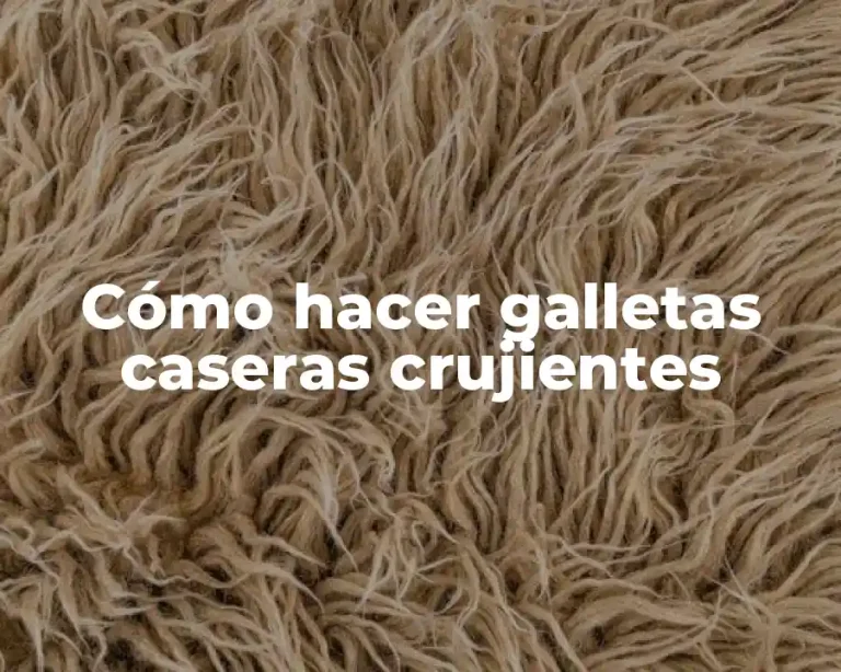 Cómo hacer galletas caseras crujientes