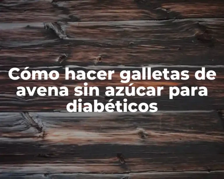Cómo hacer galletas de avena sin azúcar para diabéticos