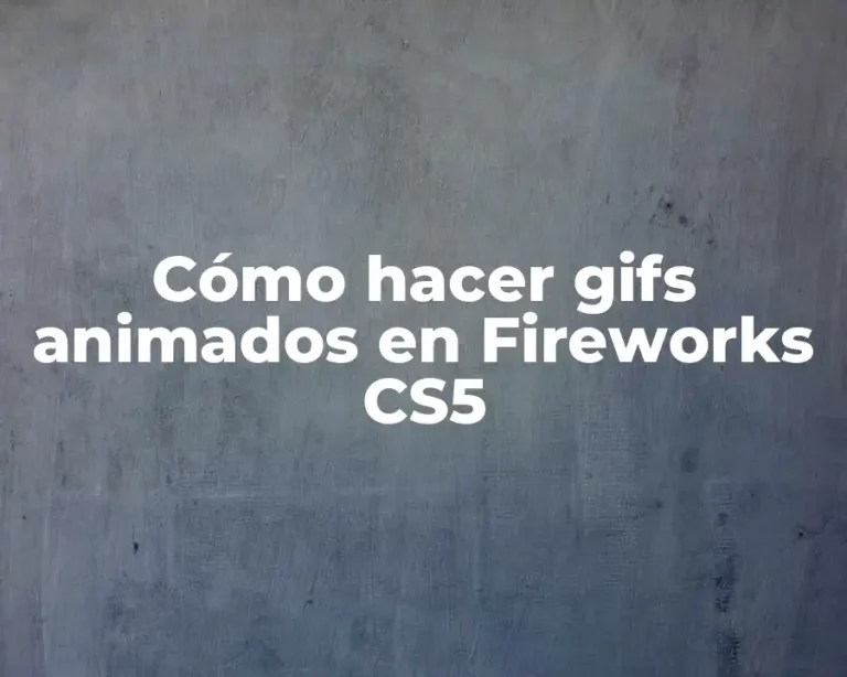 Cómo hacer gifs animados en Fireworks CS5