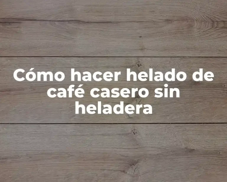 Cómo hacer helado de café casero sin heladera