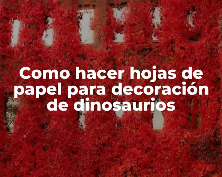 Como hacer hojas de papel para decoración de dinosaurios