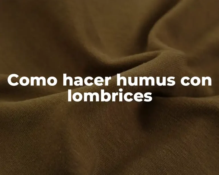 Como hacer humus con lombrices