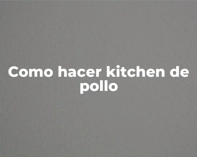Como hacer kitchen de pollo