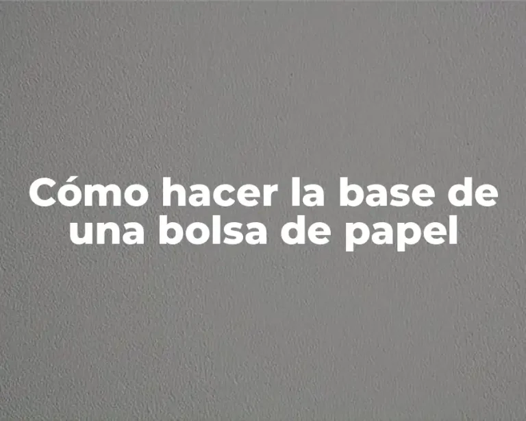 Cómo hacer la base de una bolsa de papel