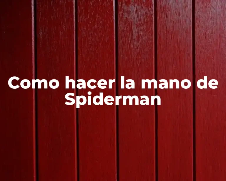 Como hacer la mano de Spiderman