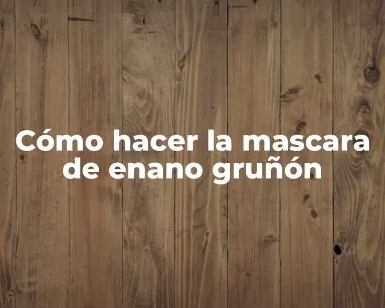 Cómo hacer la mascara de enano gruñón