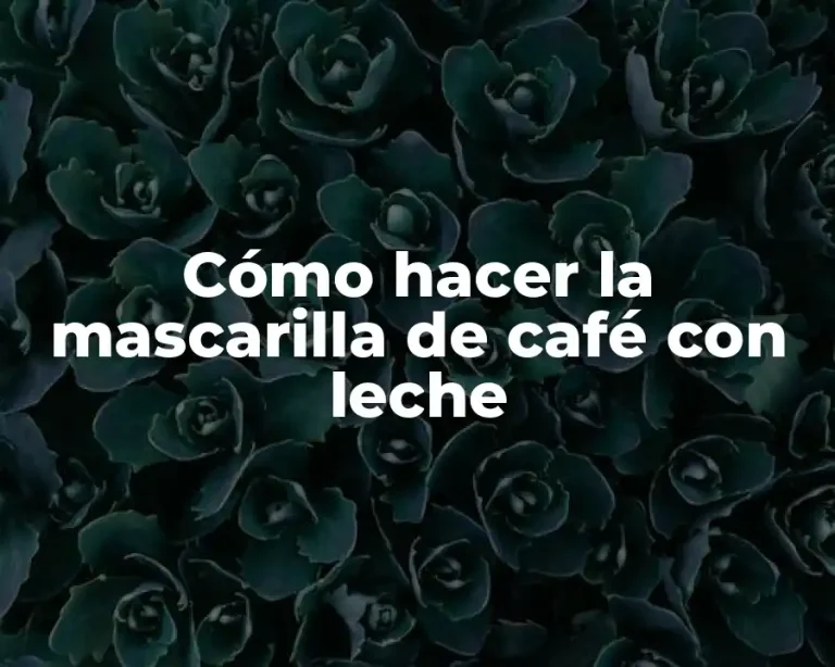 Cómo hacer la mascarilla de café con leche