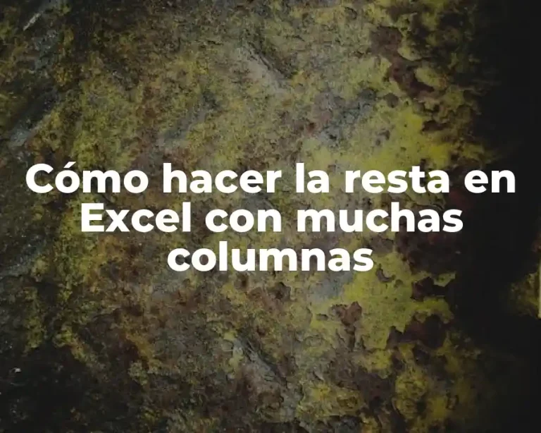 Cómo hacer la resta en Excel con muchas columnas