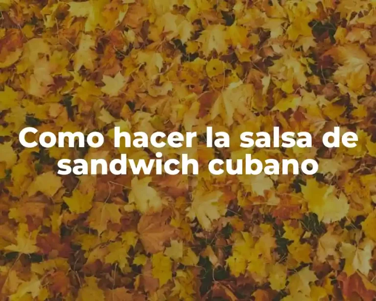 Como hacer la salsa de sandwich cubano