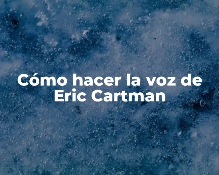 Cómo hacer la voz de Eric Cartman