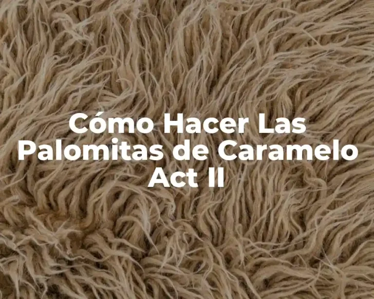Cómo Hacer Las Palomitas de Caramelo Act II