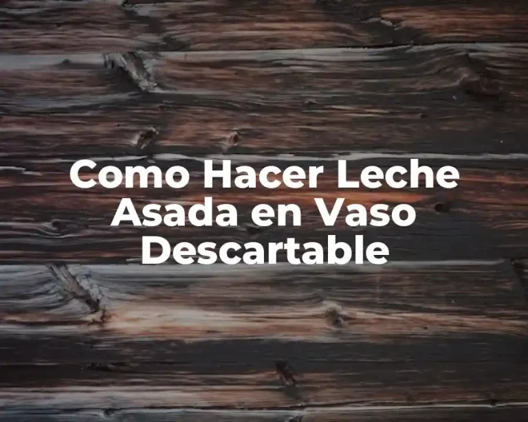 Como Hacer Leche Asada en Vaso Descartable