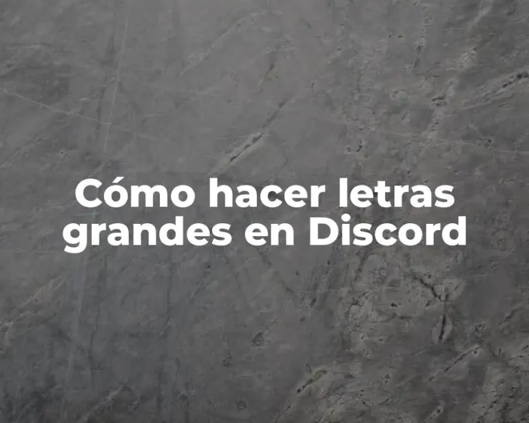 Cómo hacer letras grandes en Discord