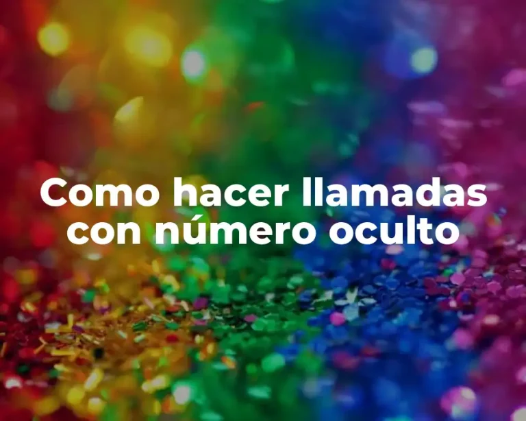 Como hacer llamadas con número oculto
