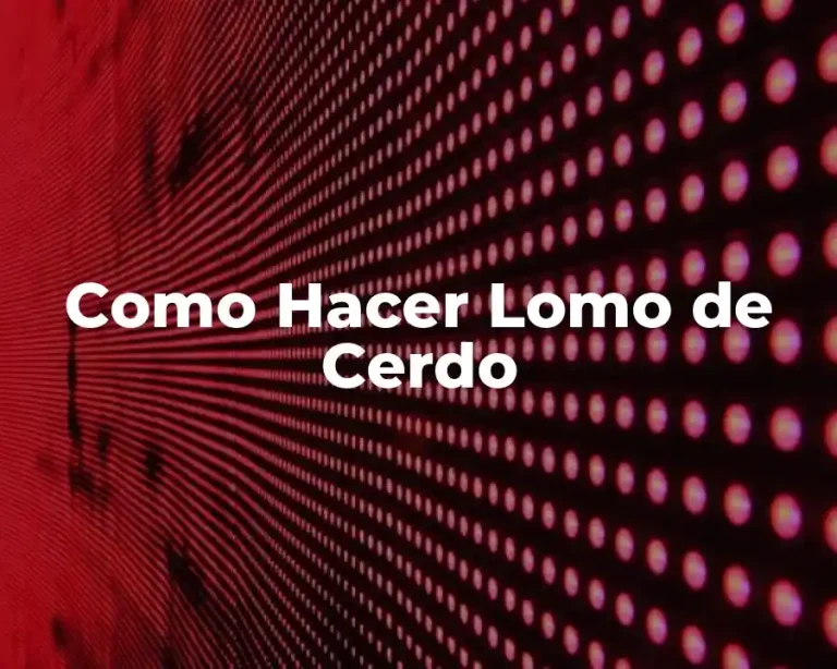 Como Hacer Lomo de Cerdo