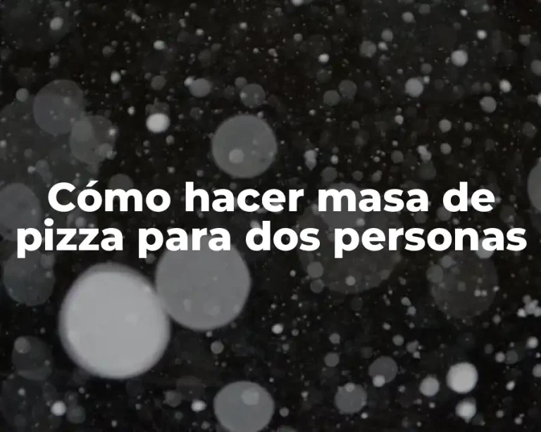 Cómo hacer masa de pizza para dos personas
