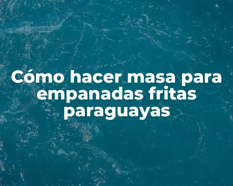 Cómo hacer masa para empanadas fritas paraguayas