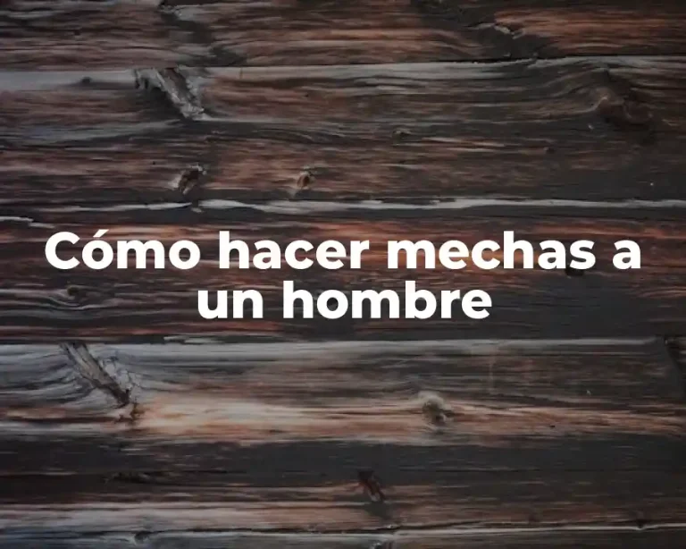 Cómo hacer mechas a un hombre