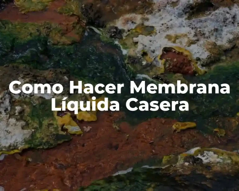 Como Hacer Membrana Líquida Casera