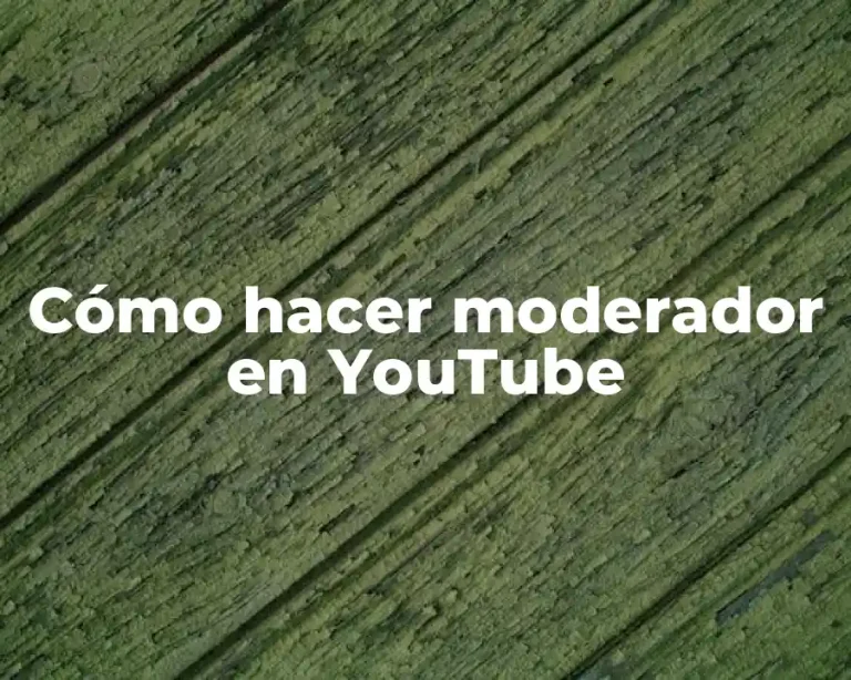 Cómo hacer moderador en YouTube