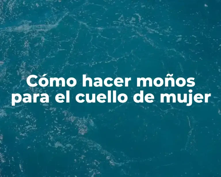 Cómo hacer moños para el cuello de mujer
